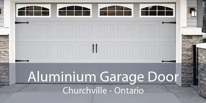 Aluminium Garage Door Churchville - Ontario