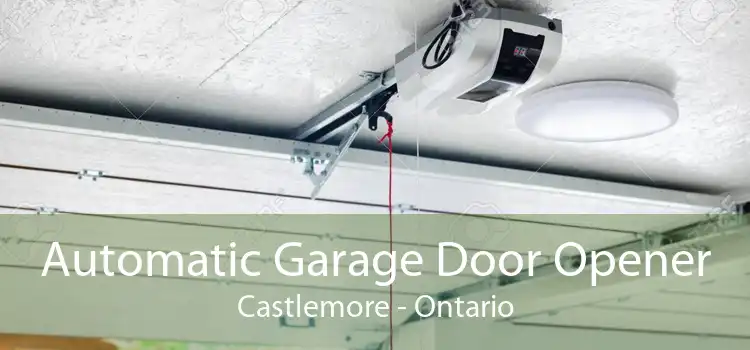 Automatic Garage Door Opener Castlemore - Ontario