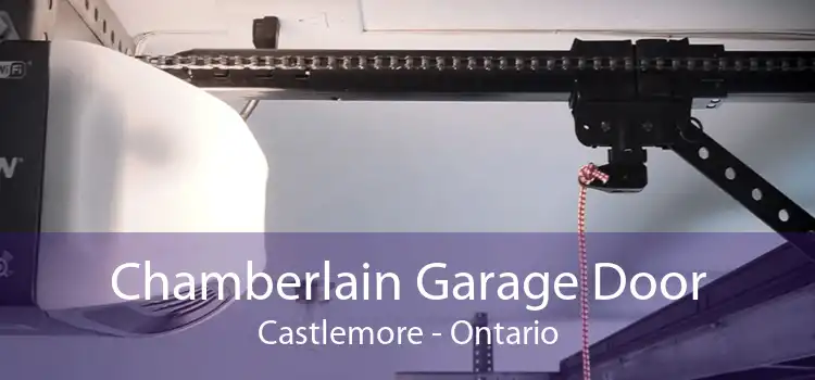 Chamberlain Garage Door Castlemore - Ontario