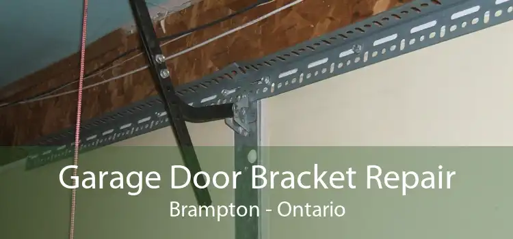 Garage Door Bracket Repair Brampton - Ontario