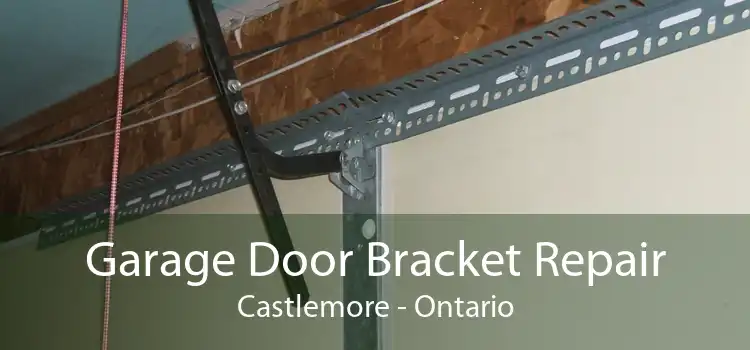 Garage Door Bracket Repair Castlemore - Ontario