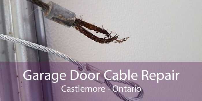 Garage Door Cable Repair Castlemore - Ontario