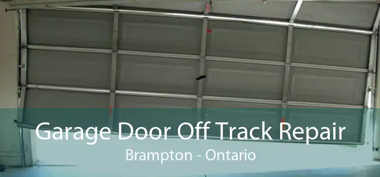 Garage Door Off Track Repair Brampton - Ontario