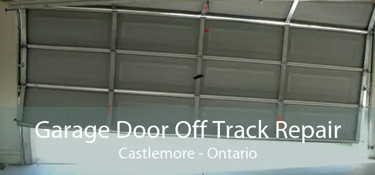 Garage Door Off Track Repair Castlemore - Ontario