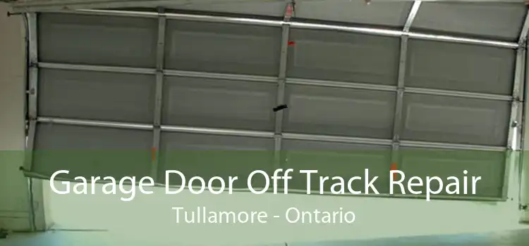 Garage Door Off Track Repair Tullamore - Ontario