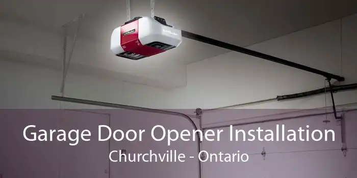 Garage Door Opener Installation Churchville - Ontario