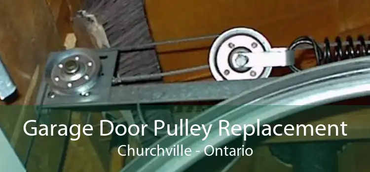 Garage Door Pulley Replacement Churchville - Ontario
