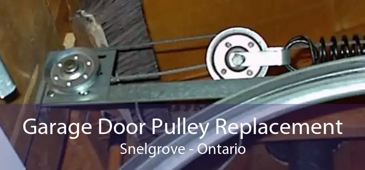 Garage Door Pulley Replacement Snelgrove - Ontario