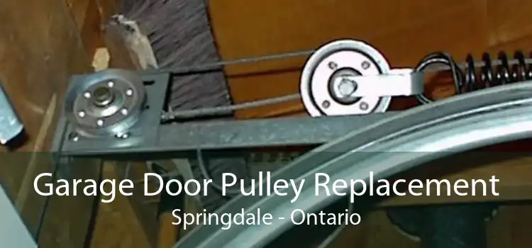 Garage Door Pulley Replacement Springdale - Ontario