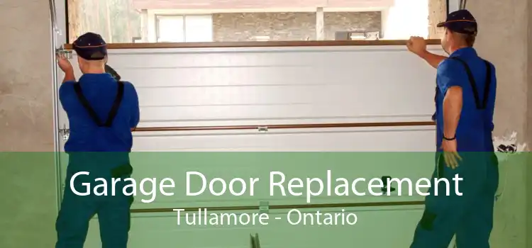 Garage Door Replacement Tullamore - Ontario