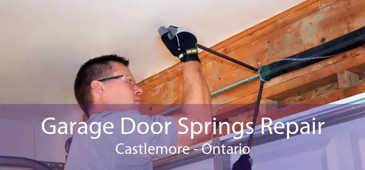 Garage Door Springs Repair Castlemore - Ontario