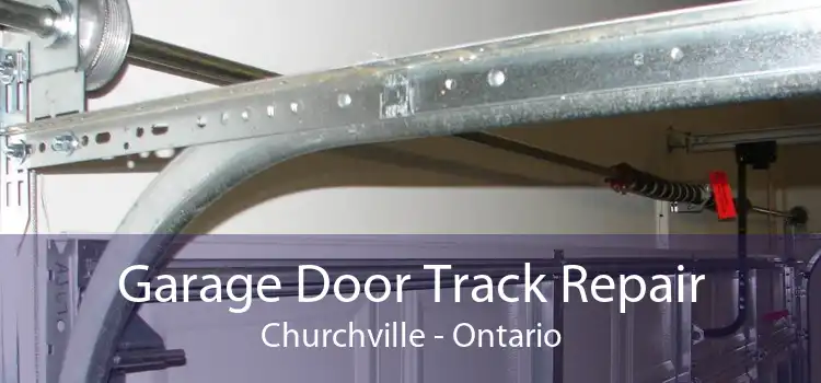 Garage Door Track Repair Churchville - Ontario