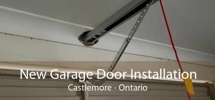 New Garage Door Installation Castlemore - Ontario