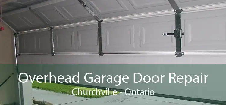 Overhead Garage Door Repair Churchville - Ontario