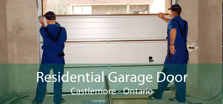 Residential Garage Door Castlemore - Ontario